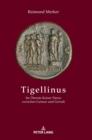 Tigellinus : Im Dienste Kaiser Neros Zwischen Genuss Und Gewalt - Book