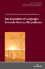 The Evolution of Language: Towards Gestural Hypotheses - Book