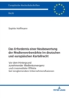 Das Erfordernis einer Neubewertung der Medienwerbemaerkte im deutschen und europaeischen Kartellrecht : Vor dem Hintergrund zunehmender Medienkonvergenz und crossmedialer Effekte bei konglomeraten Unt - Book