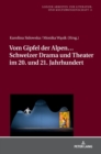 Vom Gipfel der Alpen... Schweizer Drama und Theater im 20. und 21. Jahrhundert - Book