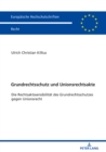 Grundrechtsschutz Und Unionsrechtsakte : Die Rechtsaktssensibilita&#776;t Des Grundrechtsschutzes Gegen Unionsrecht - Book