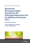 Sprache Der Deutschsprachigen Kanzleien in Der Fruehneuhochdeutschen Zeit Im Suedlichen Ostseeraum. Teil 2: Morphologische Ebene : Zu Den Kategorien Des Adjektivs Und Den Ablautklassen - Book