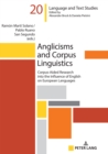 Anglicisms and Corpus Linguistics : Corpus-Aided Research into the Influence of English on European Languages - Book