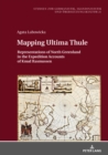 Mapping Ultima Thule : Representations of North Greenland in the Expedition Accounts of Knud Rasmussen - eBook