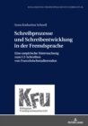 Schreibprozesse Und Schreibentwicklung in Der Fremdsprache : Eine Empirische Untersuchung Zum L2-Schreiben Von Franzoesischstudierenden - Book