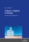 Culture E Religioni in Dialogo : Identita, Diritti, Protagonisti - Book