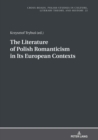 The Literature of Polish Romanticism in Its European Contexts - eBook