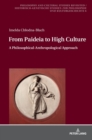 From Paideia to High Culture : A Philosophical-Anthropological Approach - Book