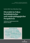 Diversitaet Im Fokus Fachdidaktischer Und Sonderpaedagogischer Perspektiven : Inklusiven Englischunterricht Planen (Lernen) - Book