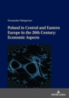 Poland in Central and Eastern Europe in the 20th Century: Economic Aspects - Book