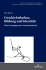 Geschichtskultur, Bildung und Identitaet : Ueber Grundlagen der Geschichtsdidaktik - Book