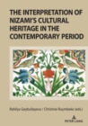 The Interpretation of Nizami’s Cultural Heritage in the Contemporary Period : Shared past and cultural legacy in the transition from the prism of national literature criteria - Book