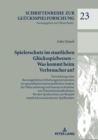 Spielerschutz Im Staatlichen Gluecksspielwesen - Was Kommt Beim Verbraucher An? : Entwicklung Eines Theoriegeleiteten Erhebungsinstrumentes Zur Gesundheitswissenschaftlichen Analyse Der Wahrnehmung Un - Book