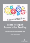 Issues in English Pronunciation Teaching : Turkish-English Interlanguage Case - Book