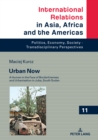 Urban Now : A Human in the Face of Borderliness and Urbanisation in Juba, South Sudan - Book