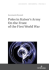 Poles in Kaiser's Army On the Front of the First World War - eBook