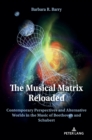 The Musical Matrix Reloaded : Contemporary Perspectives and Alternative Worlds in the Music of Beethoven and Schubert - Book