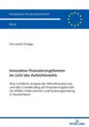 Innovative Finanzierungsformen im Licht des Aufsichtsrechts : Eine rechtliche Analyse der Mikrofinanzierung und des Crowdlending als Finanzierungsformen fuer KKMU-Unternehmen und Existenzgruendung in - Book