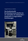 Das konfessionelle Krankenhauswesen Berlins im 19. und fruehen 20. Jahrhundert - dargestellt an ausgewaehlten Einrichtungen - Book