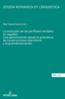 La evoluci?n de las per?frasis verbales en espa?ol. Una aproximaci?n desde la gram?tica de construcciones diacr?nica y la gramaticalizaci?n - Book