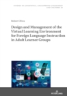 Design and Management of the Virtual Learning Environment for Foreign Language Instruction in Adult Learner Groups - Book