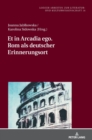 Et in Arcadia Ego. ROM ALS Deutscher Erinnerungsort - Book