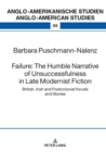 Failure: The Humble Narrative of Unsuccessfulness in Late Modernist Fiction : British, Irish and Postcolonial Novels and Stories - eBook