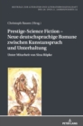 Prestige-Science Fiction - Neue deutschsprachige Romane zwischen Kunstanspruch und Unterhaltung : Unter Mitarbeit von Sina Roepke - Book