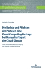 Die Rechte und Pflichten der Parteien eines Cloud-Computing-Vertrags bei Mangelhaftigkeit der Cloud-Dienste : unter besonderer Beruecksichtigung der Digitale-Inhalte-Richtlinie - Book