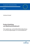 Product-Switching und Marktmachtmissbrauch : Eine regulierungs- und kartellrechtliche Betrachtung zu Vermarktungsstrategien im Arzneimittelbereich - Book