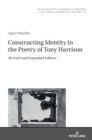 Constructing Identity in the Poetry of Tony Harrison : Revised and Expanded Edition - Book