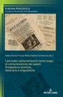 I periodici settecenteschi come luogo di comunicazione dei saperi. Prospettive storiche, letterarie e linguistiche - Book