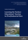 Learning the Nuclear: Educational Tourism in (Post)Industrial Sites - Book