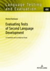 Evaluating Tests of Second Language Development : A Framework and an Empirical Study - Book