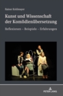 Kunst Und Wissenschaft Der Komoedienuebersetzung : Reflexionen - Beispiele - Erfahrungen - Book