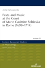 Festa and Music at the Court of Marie Casimire Sobieska in Rome (1699-1714) - Book
