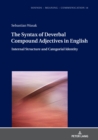 The Syntax of Deverbal Compound Adjectives in English : Internal Structure and Categorial Identity - Book