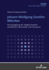 Johann Wolfgang Goethe: Maerchen : Eine Spiegelung Der Taetigkeit Goethes ALS Weimarer Baumeister Und Freimaurer - Book