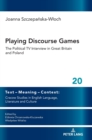 Playing Discourse Games : The Political TV Interview in Great Britain and Poland - Book