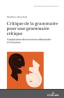 Critique de la grammaire pour une grammaire critique : Comparaison des structures allemandes et fran?aises - Book