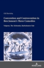 Convention and Contravention in Ben Jonson’s Three Comedies : Volpone, The Alchemist, Bartholomew Fair - Book