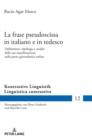 La frase pseudoscissa in italiano e in tedesco : Definizione, tipologia e analisi delle sue manifestazioni nella prosa giornalistica online - Book