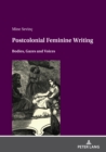 Postcolonial feminine writing : Bodies, Gazes and Voices - eBook