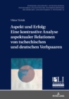 Aspekt und Erfolg : Eine kontrastive Analyse aspektualer Relationen von tschechischen und deutschen Verbpaaren - Book