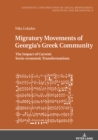 Migratory Movements of Georgia's Greek Community : The Impact of Current Socio-economic Transformations - eBook