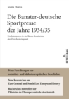 Die Banater-deutsche Sportpresse der Jahre 1934/35 : Ein Intermezzo in der Presse Rumaeniens der Zwischenkriegszeit - Book