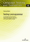 Testing Lexicogrammar : An Investigation into the Construct Tested in the Â«Language in UseÂ» Section of the Austrian Matura in English - eBook