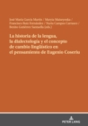 La historia de la lengua, la dialectolog?a y el concepto de cambio lingue?stico en el pensamiento de Eugenio Coseriu - Book