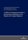 Conflictos Intergeneracionales Y Generaciones Familiares En La Espa?a del Antiguo R?gimen - Book