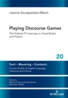 Playing Discourse Games : The Political TV Interview in Great Britain and Poland - eBook